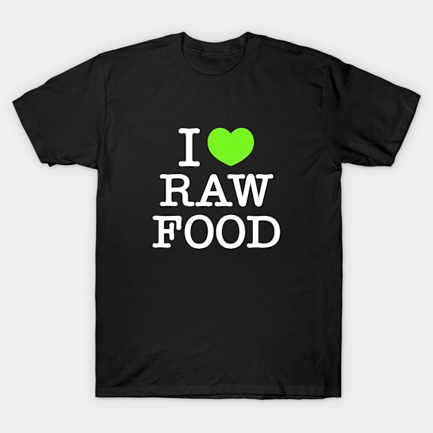 I love Raw Food T-Shirt by Stoney09